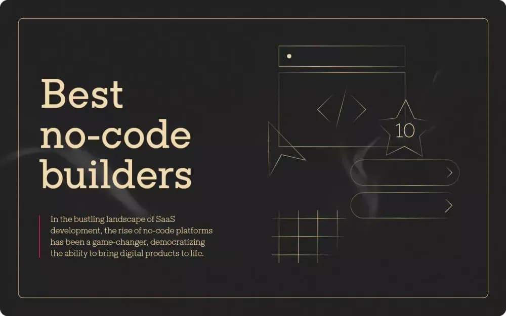10 Best no-code SaaS Builders You Can’t Miss In 2024